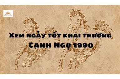 bảng xem ngày tốt khai trương tuổi canh ngọ 1990