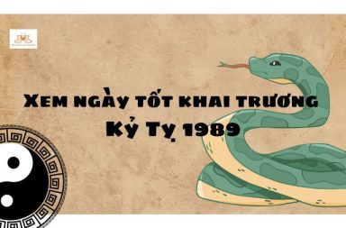 xem ngay tốt khai trương tuổi kỷ tỵ năm 2024